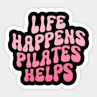 Workout Motivation Funny Pilates Mom Saying Life Happens Pilates Helps Workout yoga Sticker